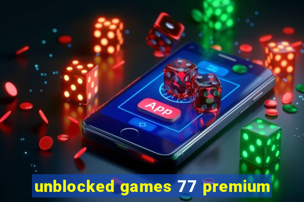 unblocked games 77 premium